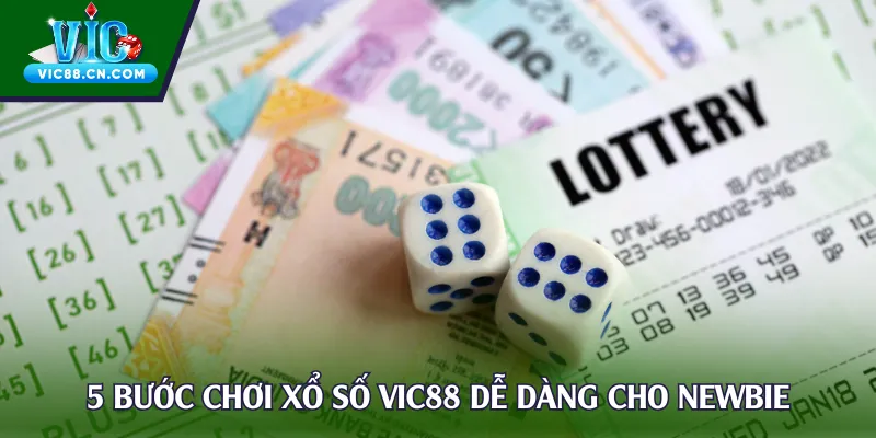 5 bước chơi xổ số Vic88 dễ dàng cho newbie