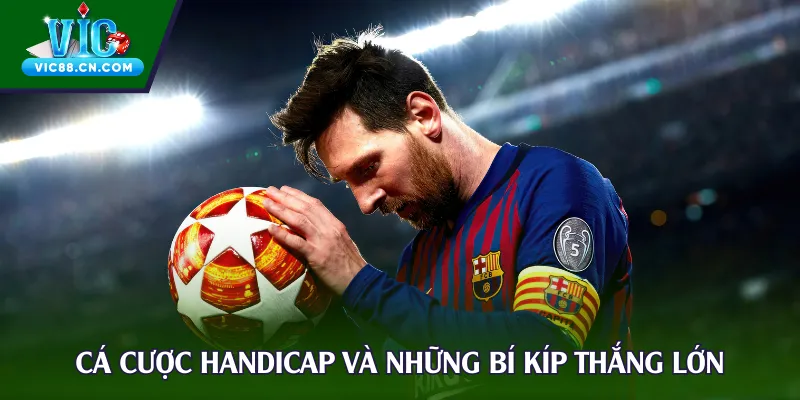 Cá cược handicap và những bí kíp thắng lớn