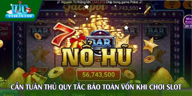 Cần tuân thủ quy tắc bảo toàn vốn khi cá cược ở thể loại slot