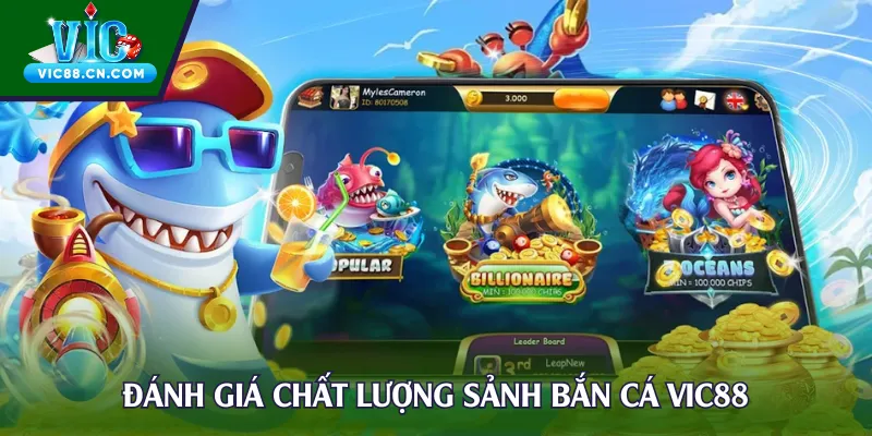 Đánh giá chất lượng sảnh bắn cá Vic88