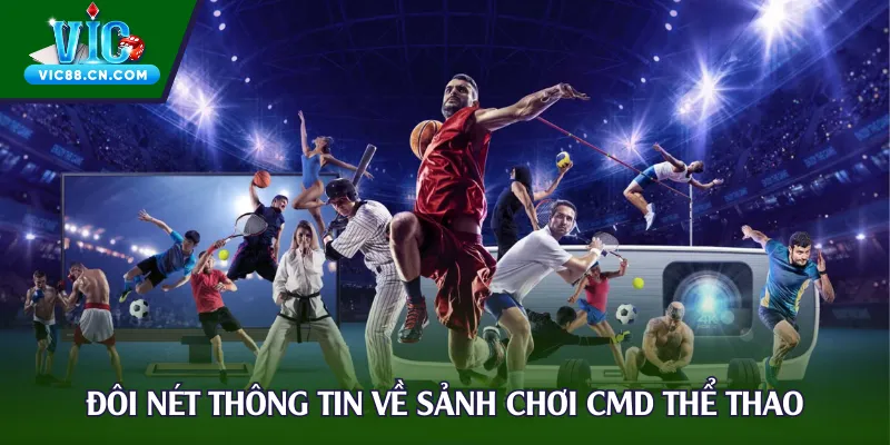 Đôi nét thông tin về sảnh chơi CMD thể thao