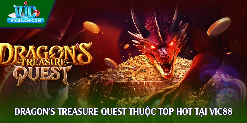Dragon's Treasure Quest thuộc top hot tại Vic88