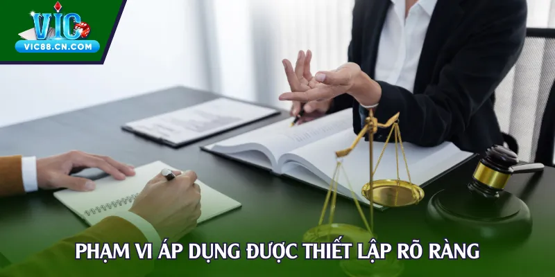 Phạm vi áp dụng được thiết lập rõ ràng